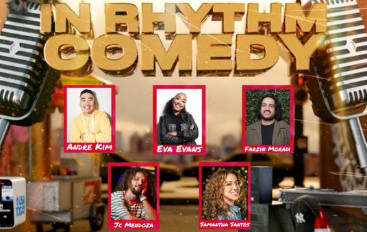 In Rhythm Comedy ft: Andre Kim, Farzin Moradi, Eva Evans, JC Mendoza, Samantha Santos