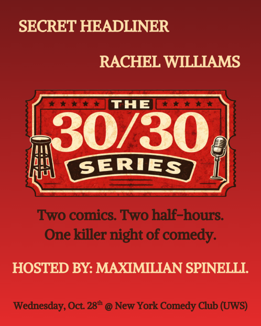 The 30/30 Series ft: Rachel Williams + Secret Headliner (Hosted by Maximilian Spinelli)