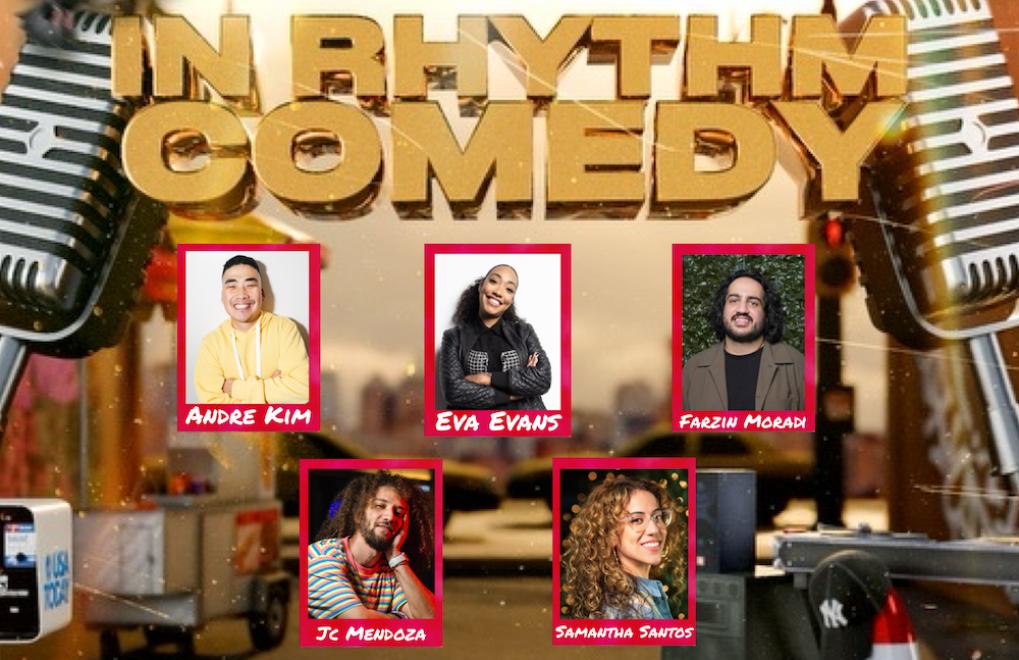 In Rhythm Comedy ft: Andre Kim, Farzin Moradi, Eva Evans, JC Mendoza, Samantha Santos