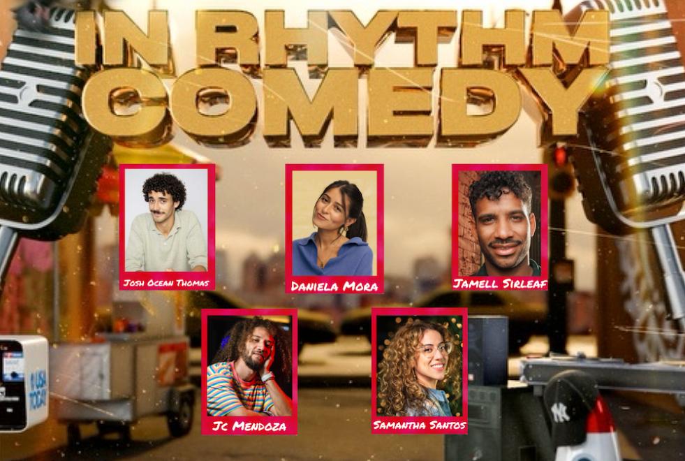 In Rhythm Comedy ft: Josh Ocean Thomas, JC Mendoza, Samantha Santos, Daniela Mora, Jamell Sirleaf